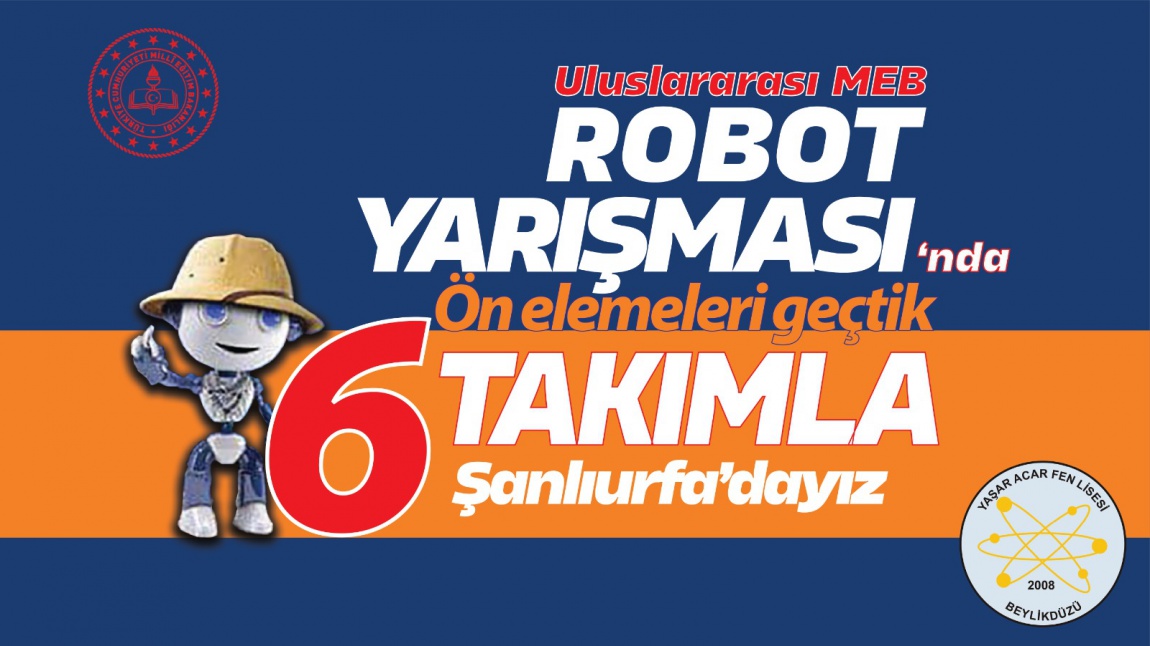 14.Uluslararası MEB Robot Yarışması'nda ön elemeleri 6 takım ile geçtik